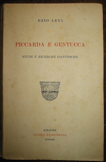 Ezio Levi Piccarda e Gentucca. Studi e ricerche dantesche 1921 Bologna Nicola Zanichelli Editore